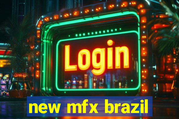 new mfx brazil